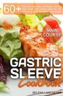 Gastric Sleeve Cookbook: MAIN COURSE - 60 Delicious Low-Carb, Low-Sugar, Low-Fat, High Protein Main Course Dishes for Lifelong Eating Style After Bariatric Cookbook Series (Volume 2)