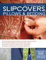 The Complete Photo Guide to Slipcovers Pillows and Bedding