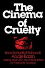 The Cinema of Cruelty From Buuel to Hitchcock