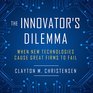 The Innovator's Dilemma When New Technologies Cause Great Firms to Fail
