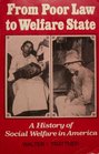From poor law to welfare state A history of social welfare in America
