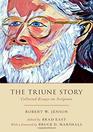 The Triune Story Collected Essays on Scripture