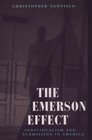 The Emerson Effect  Individualism and Submission in America