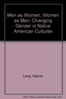 Men As Women Women As Men Changing Gender in Native American Cultures