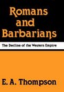 Romans and Barbarians The Decline of the Western Empire