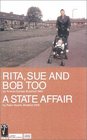 Rita Sue and Bob Too and a State Affair