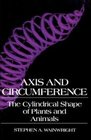 Axis and Circumference  The Cylindrical Shape of Plants and Animals