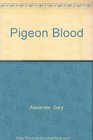 Pigeon Blood
