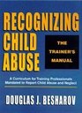 Recognizing Child Abuse  The Trainer's Manual