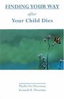 Finding Your Way After Your Child Dies