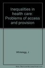 Inequalities in health care Problems of access and provision
