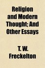 Religion and Modern Thought And Other Essays