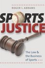 Sports Justice The Law and the Business of Sports