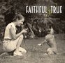 Faithful and True A Rare Photograph Collection Celebrating Man's Best Friend