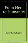 From Here to Humanity A Manifesto for Survival