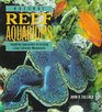 Natural Reef Aquariums Simplified Approaches to Creating Living Saltwater Microcosms