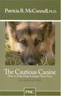 The Cautious Canine: How to Help Dogs Conquer Their Fears