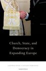 Church State and Democracy in Expanding Europe