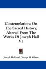 Contemplations On The Sacred History Altered From The Works Of Joseph Hall V2