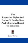 The Respective Rights And Duties Of Family State And Church In Regard To Education