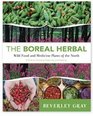 The Boreal Herbal Wild Food and Medicine Plants of the North