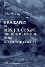 Biography of Mrs J H Conant the World's Medium of the Nineteenth Century Opening remarks by Allen Putnam