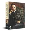 The Greatest Short Stories of Anton Chekhov A Collection Of Fifty Stories