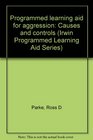 Programmed learning aid for aggression Causes and controls