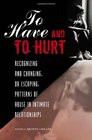 To Have and To Hurt: Recognizing and Changing, or Escaping, Patterns of Abuse in Intimate Relationships