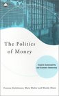 The Politics Of Money Towards Sustainability and Economic Democracy
