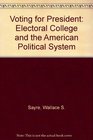 Voting for President Electoral College and the American Political System