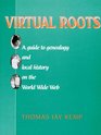 Virtual Roots A Guide to Genealogy and Local History on the World Wide Web