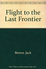 Flight to the Last Frontier