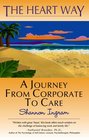 The Heart Way A Journey from Corporate to Care