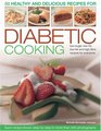 50 Healthy and Delicious Recipes for Diabetic Cooking LowSugar LowGI LowFat and HighFibre Recipes for Everyone Each Recipe Shown Step by Step in More Than 240 Photographs