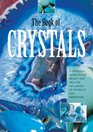 The Book of Crystals A Practical Guide to the Beauty and Healing Infuence of Crystals and Gemstones