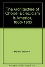 The Architecture of Choice Eclecticism in America 18801930