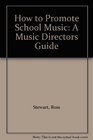 How to Promote School Music A Music Directors Guide