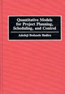 Quantitative Models for Project Planning Scheduling and Control