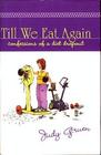 Till We Eat Again  Confessions of a Diet Dropout