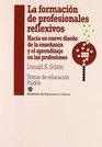 La Formacion De Profesionales Reflexivos/ Educating the Reflective Practitioner Hacia Un Nuevo Diseno De La Ensenanza Y El Aprendizaje En Las Profesiones