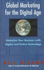 Global Marketing for the Digital Age Globalize Your Business With Digital and Online Technology