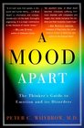 A Mood Apart : The Thinker's Guide to Emotion and Its Disorders