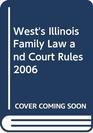 West's Illinois Family Law and Court Rules 2006 (West's Illinois Family Law and Court Rules)