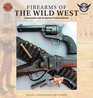 Firearms of the Wild West In Association with the National Firearm Museum