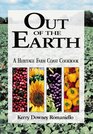 Out of the Earth : A Heritage Farm Coast Cookbook (The Heritage Farm Cookbook Series)