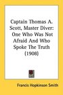 Captain Thomas A Scott Master Diver One Who Was Not Afraid And Who Spoke The Truth