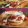 Tomatoes  Mozzarella 100 Ways to Enjoy This Tantalizing Twosome All Year Long
