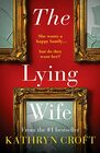 The Lying Wife An absolutely gripping psychological thriller