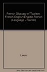 French Glossary of Tourism FrenchEnglish/EnglishFrench